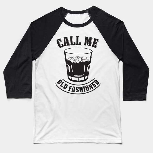 Whiskey Drink / Whisky On The Rocks T-Shirt "Call Me Old Fashioned" For Whiskey Drinkers And Kentucky Bourbon Fans / Liquor & Rye Booze Tee Baseball T-Shirt by TheCreekman